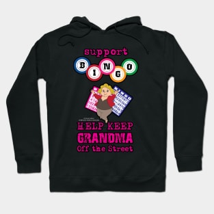 Support Bingo Keep Grandma Off The Street Grandmother Novelty Gift Hoodie